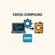 Image of 什么是交叉编译？